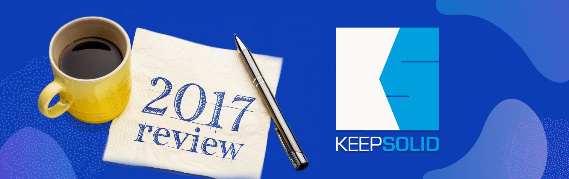 2017: Year in Review and Look Ahead by KeepSolid