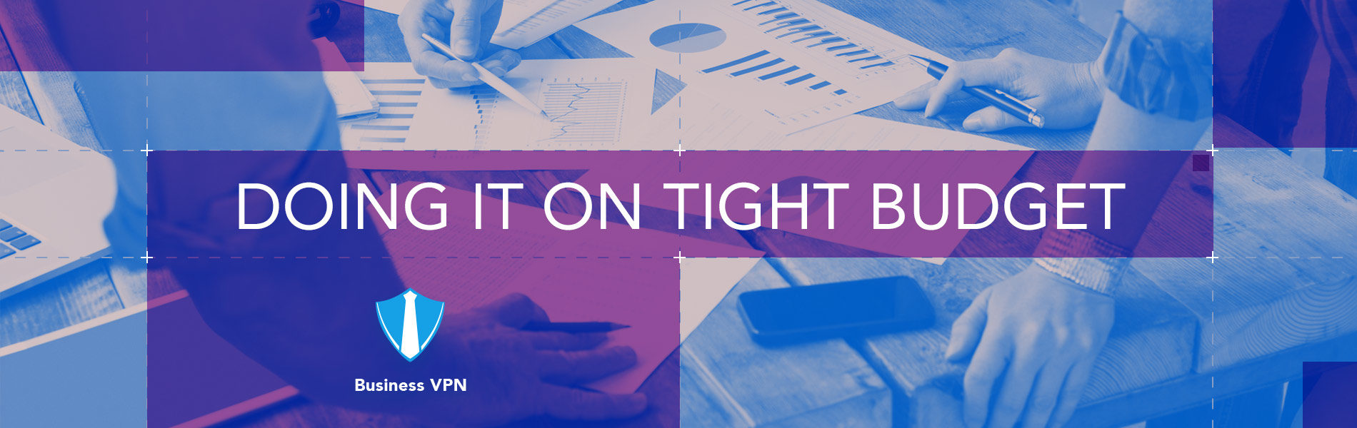 Business VPN. Marketing Research on Tight Budget