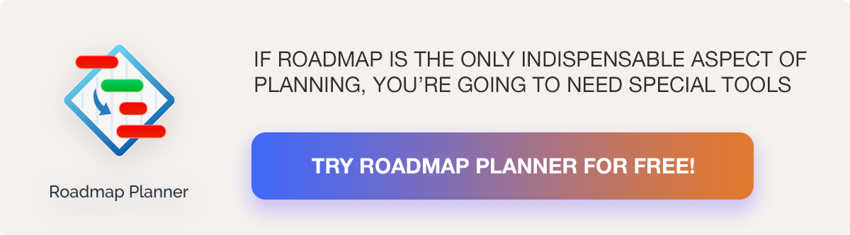 If roadmap is the only indispensable aspect of planning, you’re going to need special tools. Try Roadmap Planner for FREE!