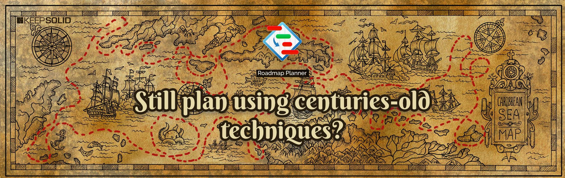 Strategy planning shouldn't be like using an old map of the with decorative and fantasy elements, pirate sailing ships, and a plain compass