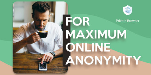 For maximum online anonymity