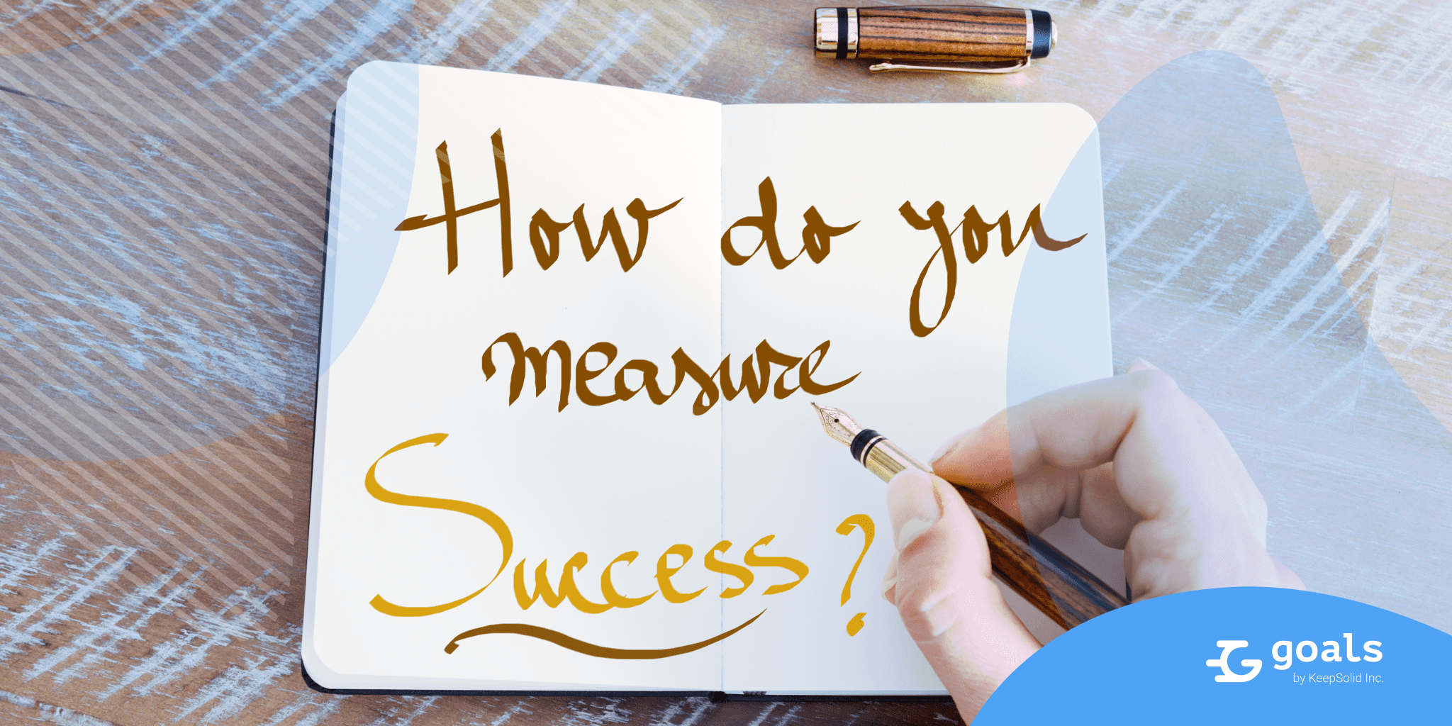 A note with a pen on a notebook. Handwritten text How do you measure success? Goals KPIs