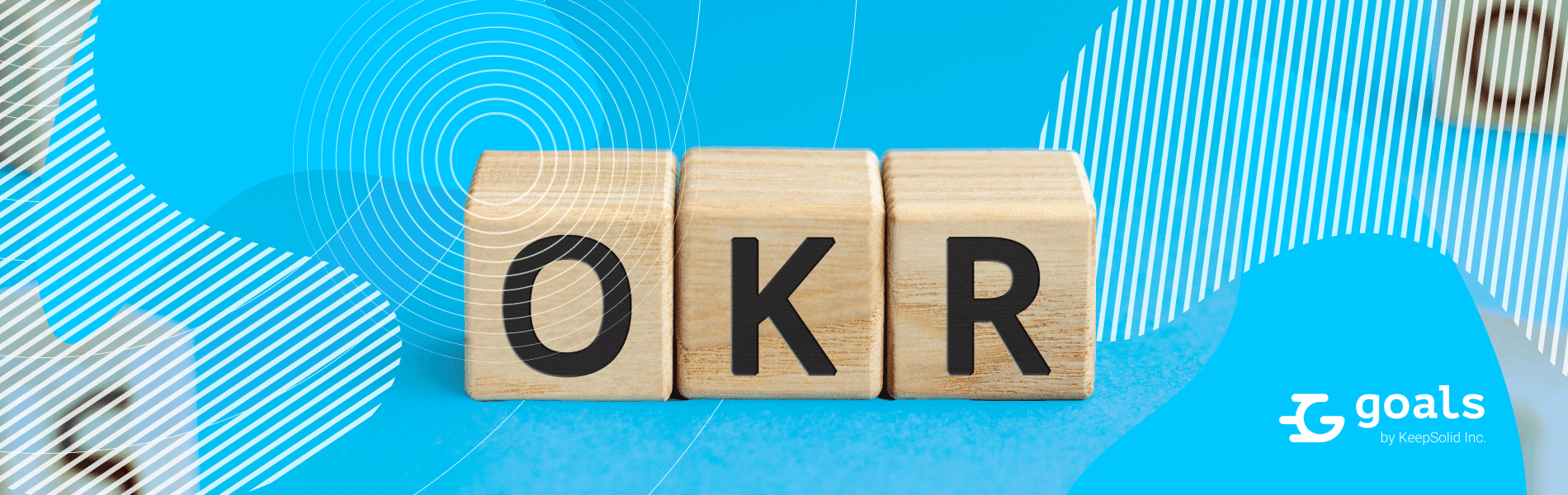 OKR - acronym for Objectives and Key Results